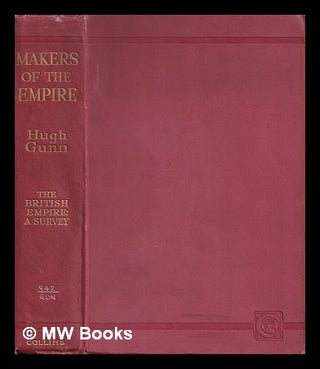 Item #376714 Makers of the Empire / edited and partly written by Hugh Gunn. Hugh Gunn