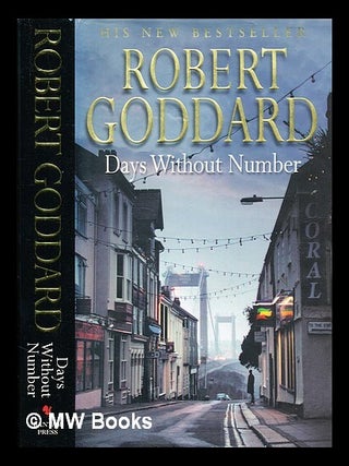 Item #376730 Days without number / Robert Goddard. Robert Goddard, b. 1954