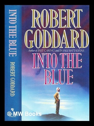Item #376734 Into the blue / Robert Goddard. Robert Goddard