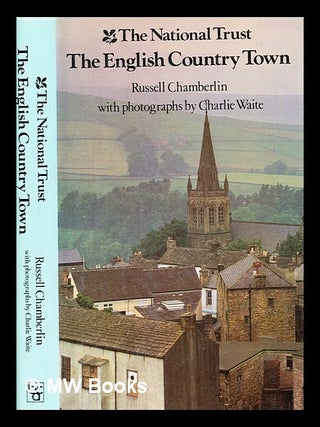 Item #376769 The English country town / Russell Chamberlin ; with photographs by Charlie Waite....
