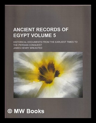 Item #376793 Ancient Records of Egypt, Vol. 5: Historical Documents From the Earliest Times to...
