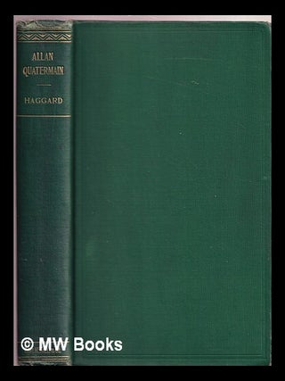 Item #376816 Allan Quatermain : being an account. H. Rider Haggard