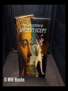 Item #376852 The civilization of ancient Egypt / Paul Johnson. Paul Johnson, b. 1928