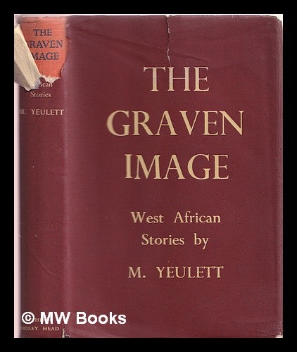 Item #376888 The graven image : West African stories. M. Yeulett.