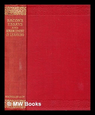 Item #377063 The essays ; Colours of good and evil : Advancement of learning / of Francis Bacon....