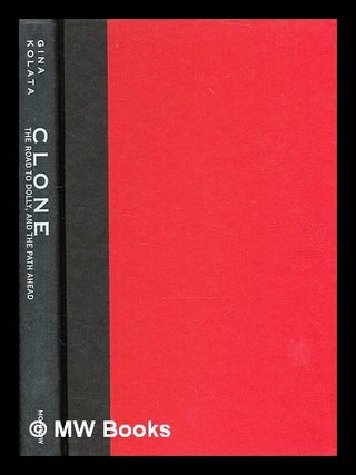 Item #377065 Clone : the road to Dolly, and the path ahead / Gina Kolata. Gina Bari Kolata, b. 1948