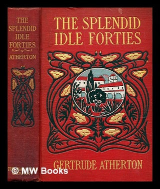 Item #377140 The splendid idle forties : stories of old California / by Gertrude Atherton ; with...