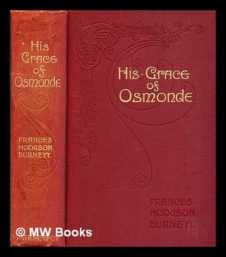 Item #377142 His grace of Osmonde : being the portion of the history of that nobleman's life...