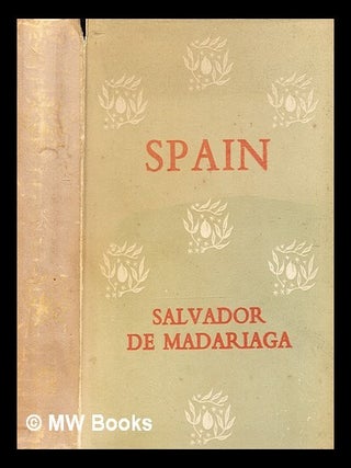 Item #377183 Spain / by Salvador de Madariaga. Salvador de Madariaga, b. 1886