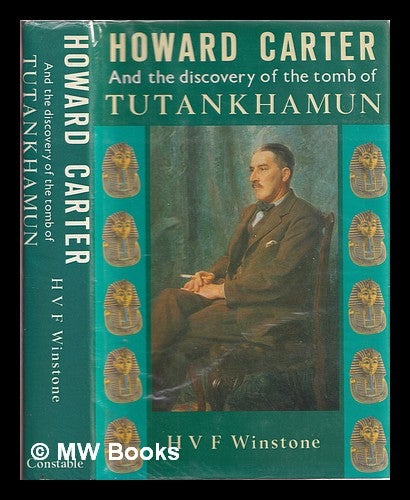 Item #377213 Howard Carter and the discovery of the tomb of Tutankhamun. H. V. F. Winstone.