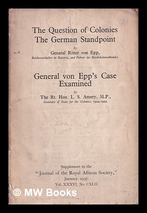 Item #377220 The question of colonies : the German standpoint / by Ritter von Epp ; General von...