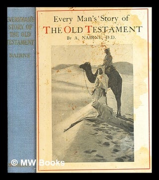 Item #377283 Every man's story of the Old Testament / by Alexander Nairne ... With sixty-two...