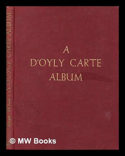 Item #377369 A D'Oyly Carte album : a pictorial record of the Gilbert and Sullivan operas / Foreword by Bridget D'Oyly Carte. Roger Wood.