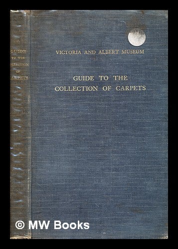 Item #377388 Guide to the collection of carpets. / by A. F. Kendrick ; revised by C. E. C. Tattersall. Victoria, Albert Museum. Dept. of textiles.