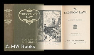 Item #37739 The Common Law, by Robert W. Chambers; with Illustrations by Charles Dana Gibson....