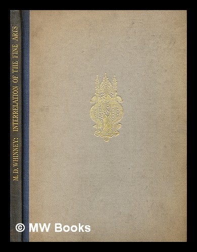 Item #377390 The interrelation of the fine arts in England in the early middle ages / by M. Dickens Whinney ; with twenty-four illustrations in collotype. Margaret Dickens Whinney.