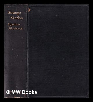 Item #377423 Strange stories / Algernon Blackwood. Algernon Blackwood