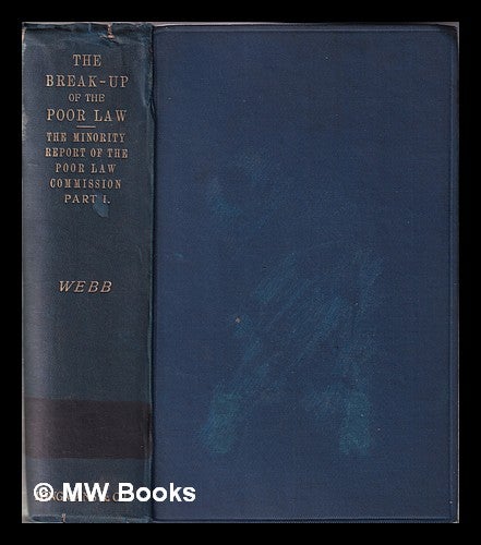Item #377425 Minority report of the Poor Law Commission Part 1 The breakup of the Poor law. / edited with introduction by Sidney & Beatrice Webb. Sidney Webb, Beatrice Webb.