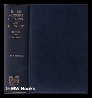 Item #377459 Hindu manners, customs and ceremonies / by the Abbe J.A. Dubois ; translated from...