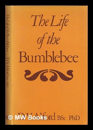 Item #377488 The life of the bumblebee. D. V. Alford