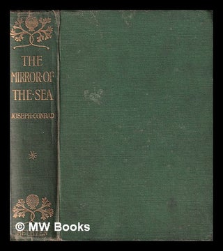 Item #377497 The mirror of the sea: memories and impressions / by Joseph Conrad. Joseph Conrad