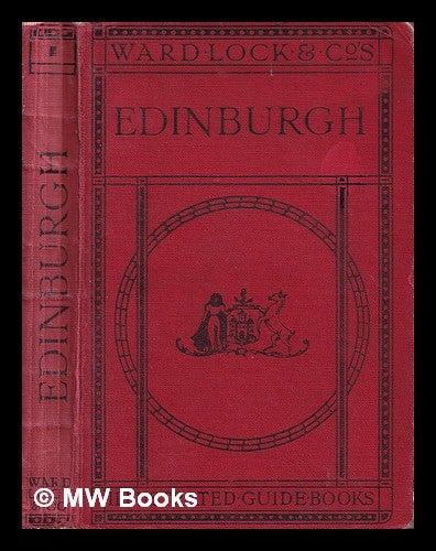 Item #377511 A Pictorial and Descriptive Guide to Edinburgh and its Environs: with three street plans, map of the district, and plans of the castle, St. Gile's Cathedral, etc.: sixty illustrations. Lock Ward, Limited Co.