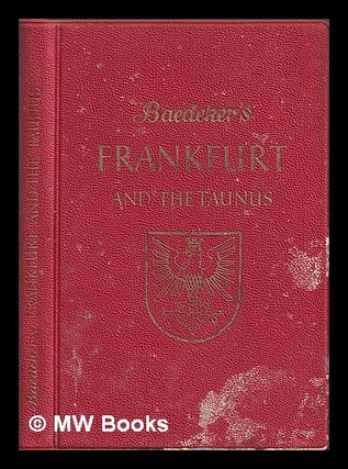 Item #377523 Frankfurt and the Taunus : handbook for travellers / by Karl Baedeker. Karl Baedeker
