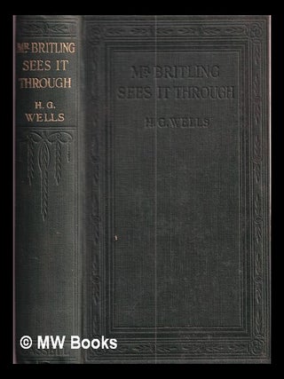 Item #377562 Mr. Britling sees it through. H. G. Wells