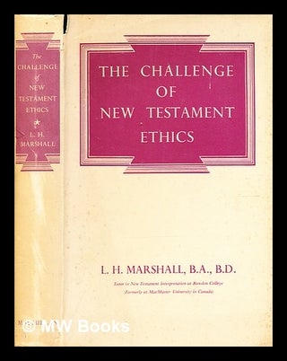 Item #377625 The Challenge of New Testament ethics / by L. H. Marshall. Laurence Henry Marshall,...
