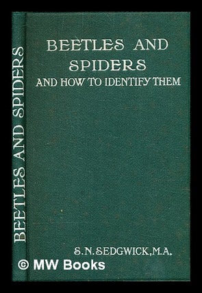 Item #377707 Common British beetles and spiders : and how to identify them / by S.N. Sedgwick. S....