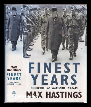 Item #377771 Finest years : Churchill as warlord, 1940-45. Max Hastings