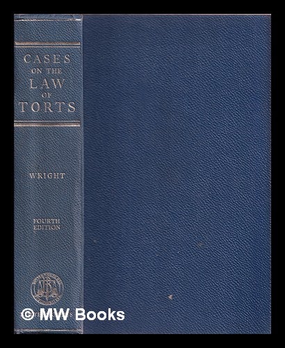 Item #377818 Cases on the law of torts. Cecil A. Wright.