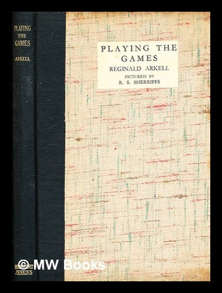 Item #377838 Playing the games / by Reginald Arkell ; pictured by Robert S. Sherriffs. Reginald...