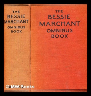 Item #377884 The Bessie Marchant omnibus book : The gold-marked charm - Sally makes good - Three...