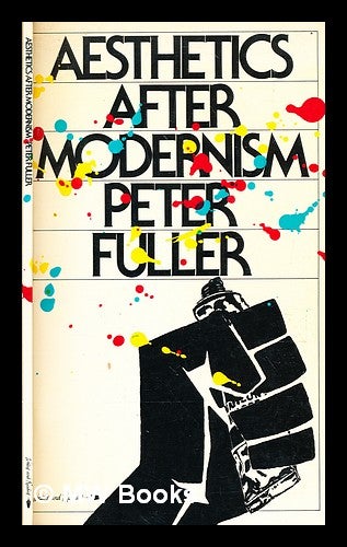 Item #377980 Aesthetics after modernism / Peter Fuller. Peter Fuller.