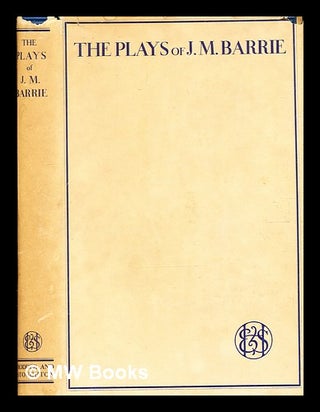Item #377991 The plays of J.M. Barrie. In one volume. J. M. Barrie, James Matthew