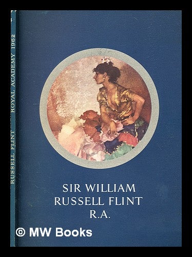 Item #377998 Works by Sir William Russell Flint R.A. William Russell Flint, Sir.