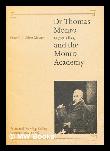 Item #377999 Dr Thomas Monro (1759-1833) and the Monro Academy / introduction by F.J.G. Jefferiss ; [foreword by C.M. Kauffmann]. Thomas Monro.
