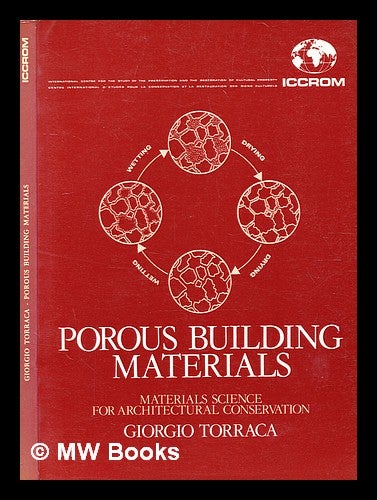 Item #378012 Porous building materials : materials science for architectural conservation. / Giorgio Torraca. Giorgio Torraca.