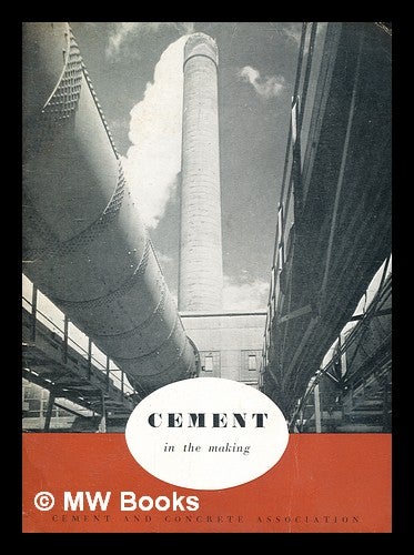 Item #378013 Cement in the making : a pictorial description. Cement, Concrete Association.