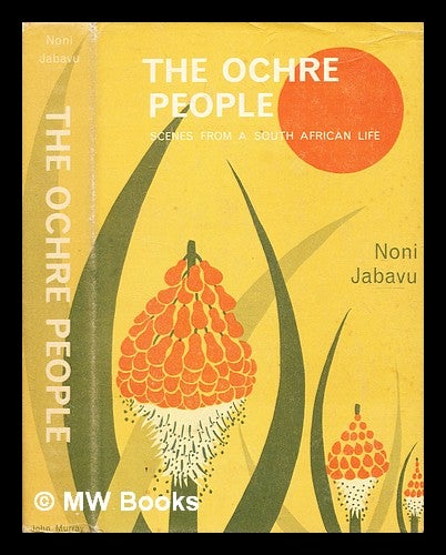 Item #378019 The Ochre People: Scenes From a South African Life. Noni Jabavu.