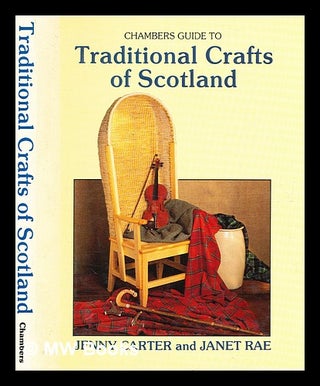 Item #378022 Chambers guide to traditional crafts of Scotland / by Jenny Carter and Janet Rae....
