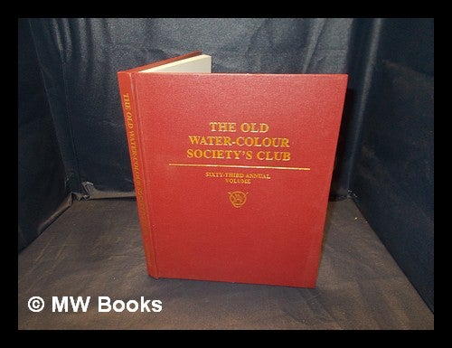 Item #378038 The Old Water-Colour Society's Club : sixty-third volume / edited by David Blayney Brown. Old Water-Colour Society's Club.