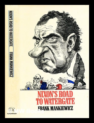 Item #378102 Nixon's road to Watergate / (by) Frank Mankiewicz. Frank Mankiewicz, b. 1924-.