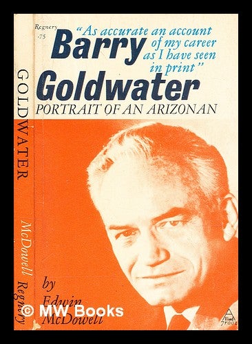 Item #378103 Barry Goldwater : portrait of an Arizonan / by Edwin McDowell. Edwin McDowell.