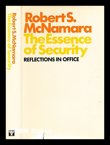 Item #378106 The essence of security : reflections in office / [by] Robert S. McNamara. Robert S. McNamara.
