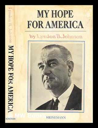 Item #378112 My Hope for America. [With plates, including portraits.]. Lyndon B. Johnson, Lyndon...