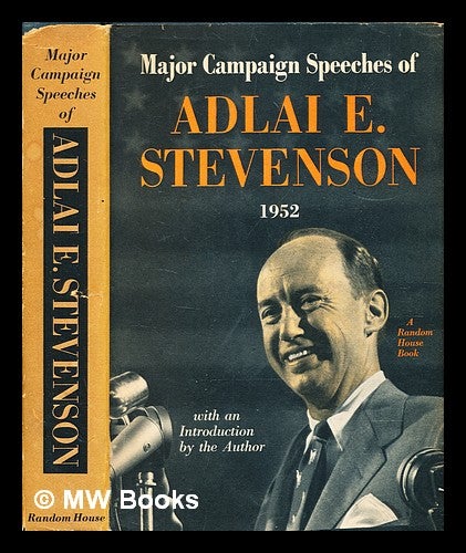 Item #378113 Major campaign speeches of Adlai E. Stevenson : 1952 / Adlai E. Stevenson ; with an introduction by the author. Adlai E. Stevenson, Adlai Ewing.