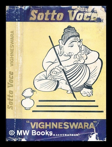Item #378125 Sotto voce : a social and political commentary / by "Vighneswara" (N. Raghunathan). N. Raghunathan.