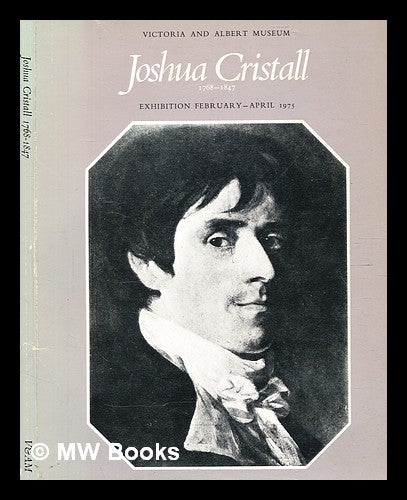 Item #378199 Joshua Cristall, 1768-1847 : (catalogue of an) exhibition, February-April 1975 / (by) Basil Taylor. Basil Taylor.
